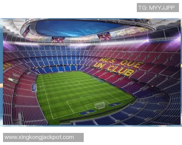 巴萨推进诺坎普改建计划或将提升观众容量至六万二千人